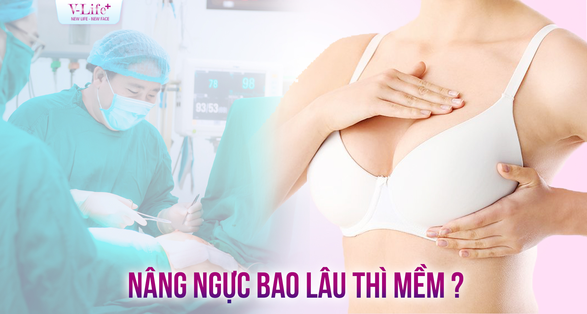 Nâng ngực bao lâu thì mềm như ngực thật?