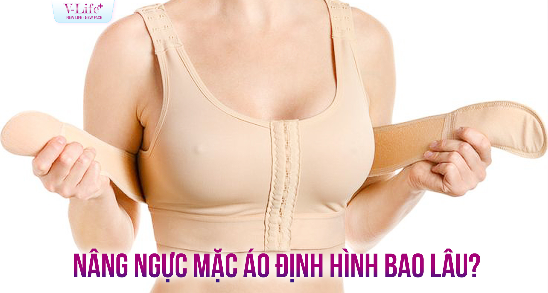 Sau nâng ngực mặc áo định hình bao lâu?